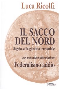 Sacco_Del_Nord_Saggio_Sulla_Giustizia_Territoriale-Ricolfi_Luca