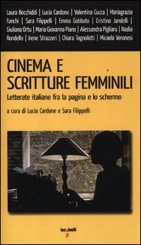 Cinema_E_Scritture_Femminili_Letterate_Italiane_Fra_La_Pagina_E_Lo_Schermo_-Aa.vv._Cardone_L._(cur.)_Filippelli_S