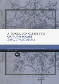 A Tavola Con Gli Insetti  di Sogari Giovanni  Vantomme Paul - Libro