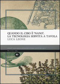 Quando Il Cibo E` Nano La Tecnologia Servita A Tavola  di Leone Luca - libri