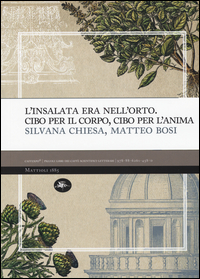 Insalata Era Nell`orto Cibo Per Il Corpo Cibo Per L`anima (l`)  di Chiesa Silvana Bosi Matteo - libri