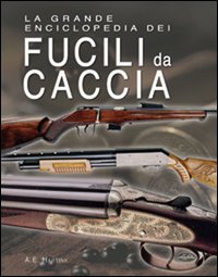 Grande_Enciclopedia_Dei_Fucili_Da_Caccia_-Hartink_A._E.