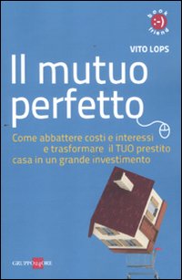 Mutuo_Perfetto_Come_Abbattere_Costi_E_Interessi_E_-Lops_Vito