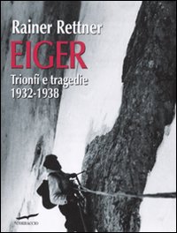 Eiger_Trionfi_E_Tragedie_1932-1938_-Rettner_Rainer__