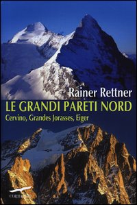 Grandi_Pareti_Nord_Cervino_Grandes_Jorasses_Eiger_-Rettner_Rainer__
