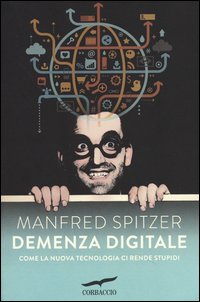 Demenza_Digitale_Come_La_Nuova_Tecnologia_Ci_Rende_Stupidi_-Spitzer_Manfred