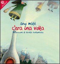 C`era Una Volta di Mate` Angi Szulyovsky Sarolta - libri C`era Una Volta di Mate` Angi Szulyovsky Sarolta - libri