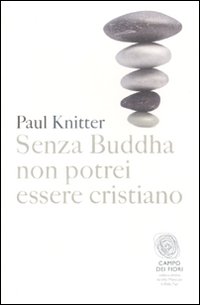 Senza_Buddha_Non_Potrei_Essere_Cristiano_-Knitter_Paul_F.