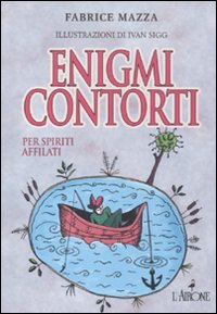 Enigmi Contorti di Mazza Fabrice - libri Enigmi Contorti di Mazza Fabrice - libri