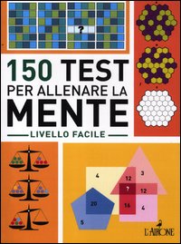 150_Test_Per_Allenare_La_Mente_Livello_Facile_-Aa.vv.