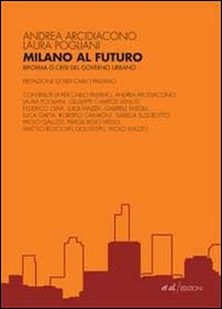 Milano_Al_Futuro_Riforma_O_Crisi_Del_Governo_Urban-Arcidiacono_Andrea_Pogliani_La