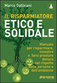 Risparmiatore_Etico_E_Solidale_Manuale_Per_Risparm-Gallicani_Marco