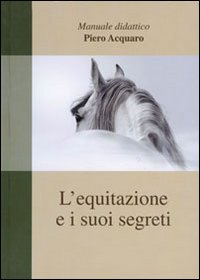 Equitazione_E_I_Suoi_Segreti_-Acquaro_Piero