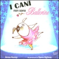Cani_Non_Sono_Ballerine_-Kemp_Anna_Ogilvie_Sara
