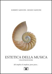 Estetica Della Musica Una Introduzione Dal Semplice Al Complesso Passo Passo...  di Sansuini Roberto  Sansuini Silvano - libri