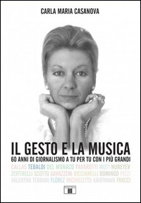 Gesto E La Musica 60 Anni Di Giornalismo A Tu Per Tu Con I Piu` Grandi (il)  di Casanova Carla Maria - libri