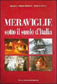 Meraviglie Sotto Il Suolo D`italia  di Baroni Marco; Baroni Piero Colli Fosca - Libro
