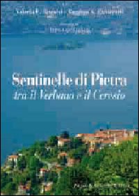 Sentinelle Di Pietra Tra Il Verbano E Il Ceresio  di Bianchi Valeria E. Panizzutti Ruggero A. - libri