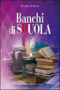 Banchi Di Squola  di Storace Federica - libri