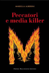 Peccatori E Media Killer  di Alberini Mariella - Libro Peccatori E Media Killer  di Alberini Mariella - Libro
