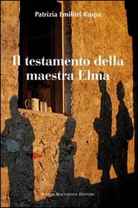 Testamento Della Maestra Elma  di Emilitri Ruspa Patrizia - libri