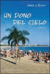 Dono Del Cielo  di Ariel &amp; Robin - libri