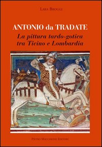 Antonio Da Tradate  di Broggi Lara - libri