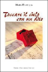 Toccare Il Cielo Con Un Dito  di Bevilacqua Maria - libri