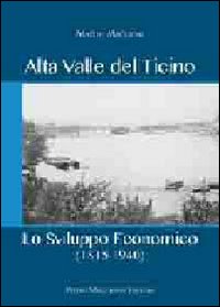 Alta_Valle_Del_Ticino_Lo_Sviluppo_Economico_(1815-1940)_-Maggioni_Matteo