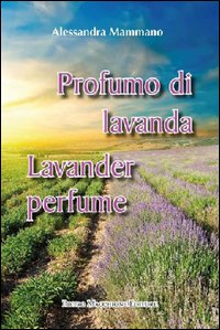 Profumo Di Lavanda di Mammano Alessandra - libri Profumo Di Lavanda di Mammano Alessandra - libri