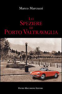 Speziere Di Porto Valtravaglia di Marcuzzi Marco - Libro Speziere Di Porto Valtravaglia di Marcuzzi Marco - Libro