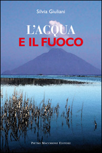 Acqua E Il Fuoco (l`)  di Giuliani Silvia - libri