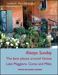 Always_Sunday_The_Best_Places_Around_Varese_Lake_Maggiore_Como_And_Milan_-Paardekooper_Liesbeth