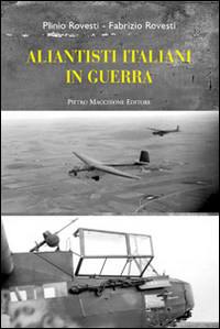 Aliantisti Italiani In Guerra Con Il Diario Storico Inedito Di Plinio Rovesti Giugno 1942-sette...  di Rovesti Plinio Rovesti Fabrizi - Libro Aliantisti Italiani In Guerra Con Il Diario Storico Inedito Di Plinio Rovesti Giugno 1942-sette...  di Rovesti Plinio Rovesti Fabrizi - Libro