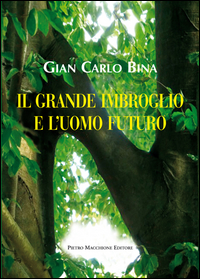 Grande Imbroglio E L`uomo Futuro  di Bina Gian Carlo - Libro