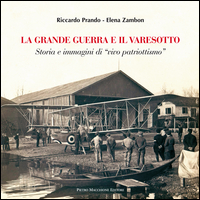 Grande Guerra E Il Varesotto Storia E Immagini Di Vivo Patriotismo (la) di Prando Riccardo Zambon Elena - libri Grande Guerra E Il Varesotto Storia E Immagini Di Vivo Patriotismo (la) di Prando Riccardo Zambon Elena - libri