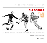 Ossola Franco Luigi Aldo Le Storie  Le Fotografie  I Documenti Di Tre Fratelli Che Hanno Onora...  di Giannantoni Franco  Vanetti Flavio - libri