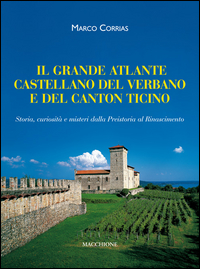 Grande Atlante Castellano Del Verbano E Del Canton Ticino Storia, Curiosita` E Misteri Dalla Pr...  di Corrias Marco - libri
