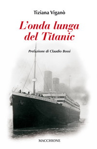 Onda Lunga Del Titanic (l`)  di Vigano` Tiziana - libri