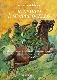 Nemico E` Sempre Quello Piani Di Guerra E Preparativi Del Regno D`italia Per La Guerra Contro L... di Malatesta Leonardo - Libro Nemico E` Sempre Quello Piani Di Guerra E Preparativi Del Regno D`italia Per La Guerra Contro L... di Malatesta Leonardo - Libro