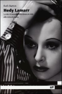 Hedy Lamarr La Vita E Le Invenzioni Della Donna Piu` Bella Della Storia Del Cinema di Barton Ruth - libri Hedy Lamarr La Vita E Le Invenzioni Della Donna Piu` Bella Della Storia Del Cinema di Barton Ruth - libri