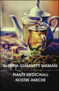 Piante_Medicinali_Nostre_Amiche_Manuale_Di_Preparati_Di_Piante_Nazionali_Ed_Esotiche_-Giammetti_Mamani_Marina