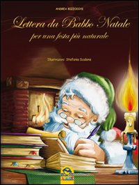 Lettera Da Babbo Natale Per Una Festa Piu` Natural di Bizzocchi Andrea - libri