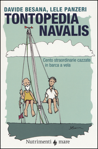 Tontopedia Navalis Cento Straordinarie Cazzate In Barca A Vela  di Besana Davide Panzeri Lele - Libro