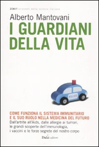 Guardiani_Della_Vita_Come_Funziona_Il_Sistema_Immunitario_-Mantovani_Alberto_Florianello