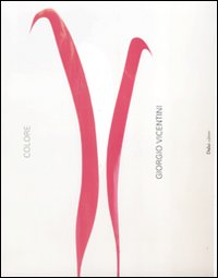 Giorgio Vicentini. Colore di Vicentini Madesani A. (cur.) - libri Giorgio Vicentini. Colore di Vicentini Madesani A. (cur.) - libri