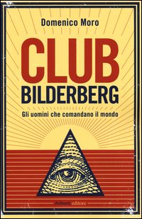 Club_Bilderberg_Gli_Uomini_Che_Comandano_Il_Mondo_-Moro_Domenico
