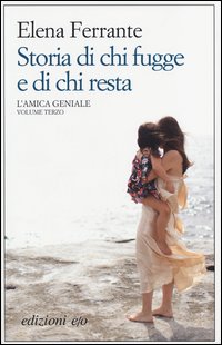 Storia Di Chi Fugge E Di Chi Resta L`amica Geniale  di Ferrante Elena - libri