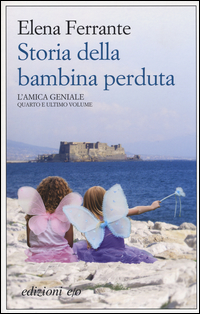 Storia Della Bambina Perduta L`amica Geniale  di Ferrante Elena - Libro Storia Della Bambina Perduta L`amica Geniale  di Ferrante Elena - Libro