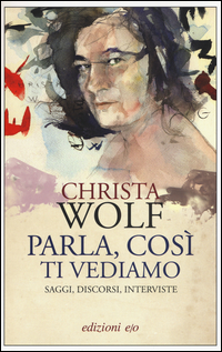 Parla Cosi` Ti Vediamo  di Wolf Christa - libri